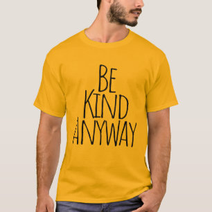 Sei trotzdem freundlich T-Shirt