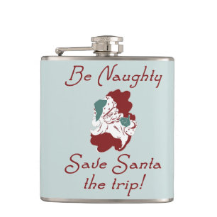 Sei unartig, erspare Santa die Reise Flachmann