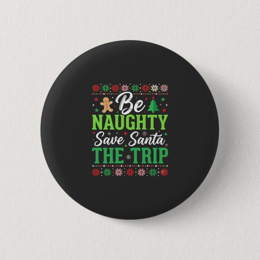 Sei unartig, rette Weihnachtsmann Lustiges Weihnac Button (Vorderseite)