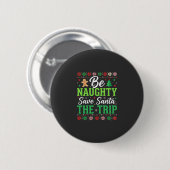 Sei unartig, rette Weihnachtsmann Lustiges Weihnac Button (Vorne & Hinten)