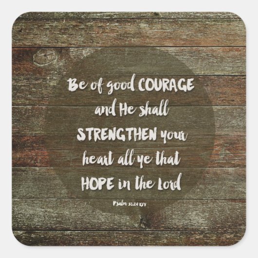 Sei von gutem Mut - Psalm 31:24 Quadratischer Aufkleber (Vorderseite)
