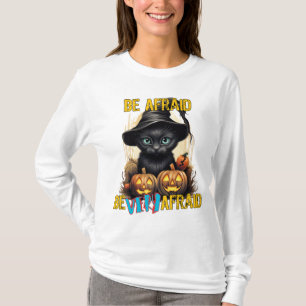 Sei vorsichtig, habe große Angst T-Shirt
