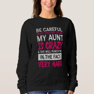 Sei vorsichtig, ich habe eine verrückte Tante Cool Sweatshirt