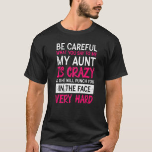 Sei vorsichtig, ich habe eine verrückte Tante Cool T-Shirt
