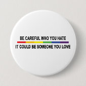 Sei vorsichtig mit dem, was du hasst! button (Vorderseite)