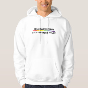 Sei vorsichtig mit dem, was du hasst! hoodie