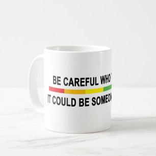 Sei vorsichtig mit dem, was du hasst! kaffeetasse