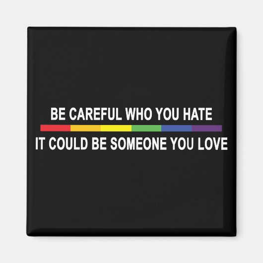 Sei vorsichtig mit dem, was du hasst! magnet (Vorne)