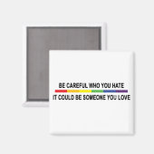Sei vorsichtig mit dem, was du hasst! magnet (Vorderseite/Rückseite)