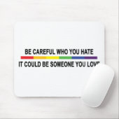 Sei vorsichtig mit dem, was du hasst! mousepad (Mit Mouse)