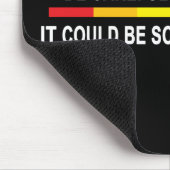 Sei vorsichtig mit dem, was du hasst! mousepad (Ecke)