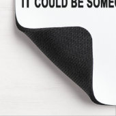 Sei vorsichtig mit dem, was du hasst! mousepad (Ecke)