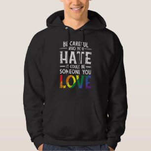 Sei vorsichtig, wen du hasst, es könnte ein Geschl Hoodie