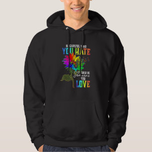 Sei vorsichtig, wen du hasst, es könnte jemand sei hoodie
