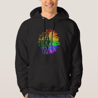 Sei vorsichtig, wen du hasst, es könnte jemand sei hoodie