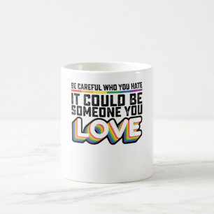 Sei vorsichtig, wen du hasst, es könnte jemand sei kaffeetasse
