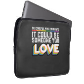 Sei vorsichtig, wen du hasst, es könnte jemand U-L Laptopschutzhülle (Vorne Rechts)