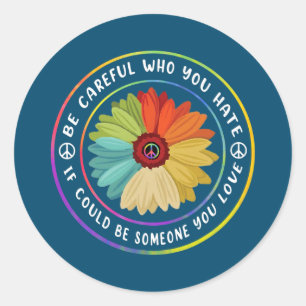 Sei vorsichtig, wen du hasst Flower Tie Dye Liebha Runder Aufkleber