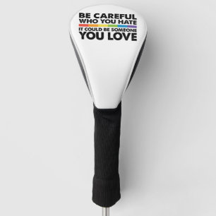 Sei vorsichtig, wen du hasst Regenbogen LGBT Gay P Golf Headcover