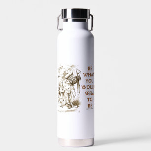 Sei was du scheinen möchtest Wunderland-Weisheit Trinkflasche