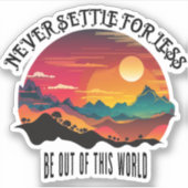 Sei weg von dieser Welt Aufkleber (Vorderseite)