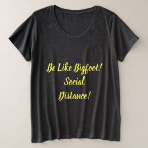 Sei wie Bigfoot und halte sozialen Abstand Große Größe T-Shirt