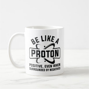 Sei wie ein Proton Kaffeetasse
