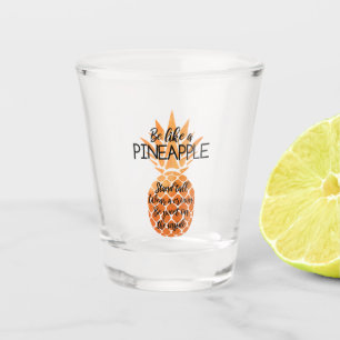 Sei wie eine Ananas Schnapsglas