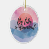 Sei wie eine Diamond-Motivierend Nachricht Keramik Ornament (Rechts)