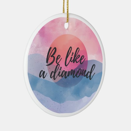 Sei wie eine Diamond-Motivierend Nachricht Keramik Ornament (Rechts)