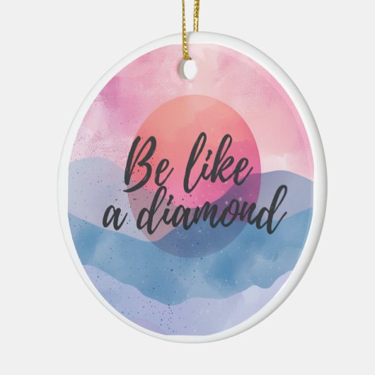 Sei wie eine Diamond-Motivierend Nachricht Keramik Ornament (Links)