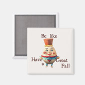 Sei wie Humpty Magnet (Vorderseite/Rückseite)