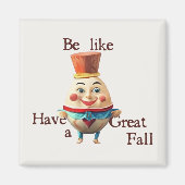 Sei wie Humpty Magnet (Vorne)