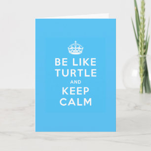 Sei wie SCHILDKRÖTE und BLEIB RUHIG blaues Zitat Karte