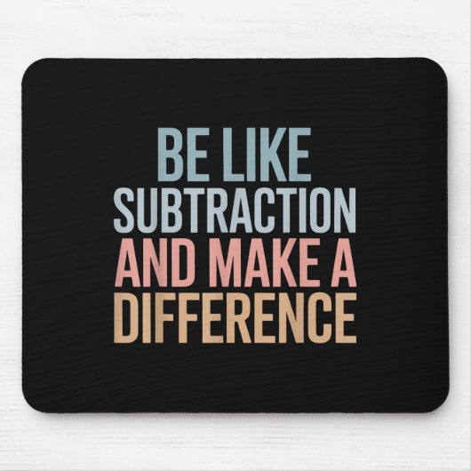 Sei wie Subtraktion und mache einen Unterschied Lu Mousepad (Vorne)