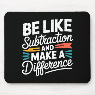 Sei wie Subtraktion und mache einen Unterschied T- Mousepad
