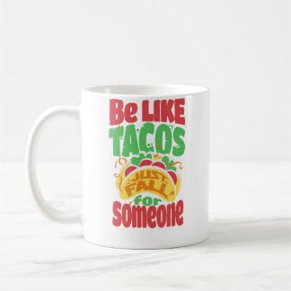 Sei wie Tacos, verliebe dich einfach in jemanden,  Kaffeetasse