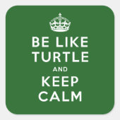 Sei wie TURTLE und BEHALT CALM green quote Quadratischer Aufkleber (Vorderseite)