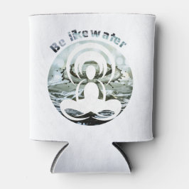 Sei wie Wasser täglich zen Dosenkühler