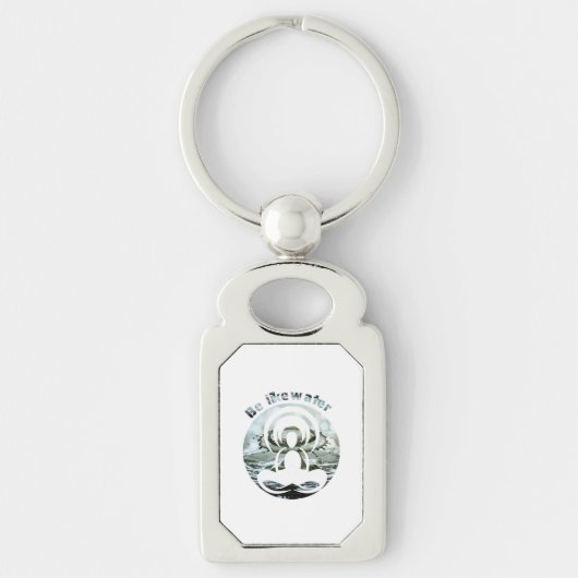 Sei wie Wasser täglich zen Schlüsselanhänger (Vorderseite)