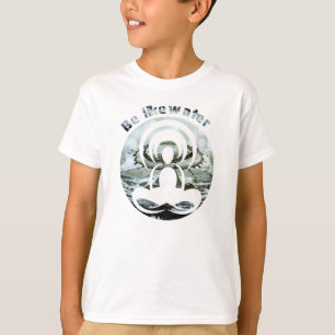 Sei wie Wasser täglich zen T-Shirt