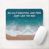 Sei wild, schön und frei. Genau wie das Meer, Mousepad (Mit Mouse)