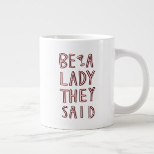 Seid eine Frau, die sie gesagt haben Jumbo-Tasse