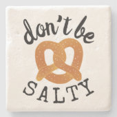 Seid kein salziger Funny Funny Bretzel Pun Steinuntersetzer (Vorderseite)