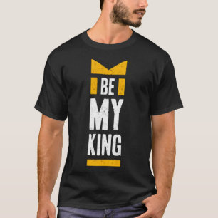 Seid mein König T-Shirt