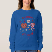 Seid meine Liebe Sweatshirt (Vorderseite)