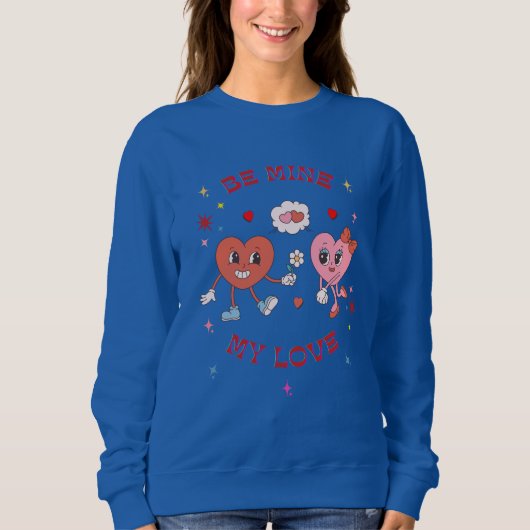 Seid meine Liebe Sweatshirt (Vorderseite)