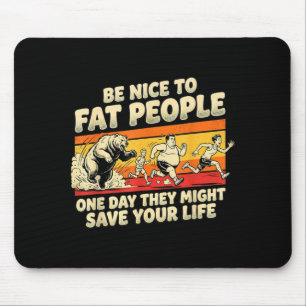 Seid nett zu dicken Menschen, eines Tages könnte e Mousepad