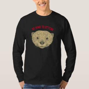 Seid nett zu Ottern Motivationszitat Otterliebhabe T-Shirt