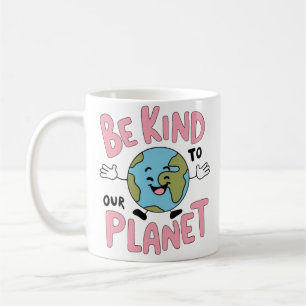 Seid nett zu unserem Planeten 💚 Kaffeetasse